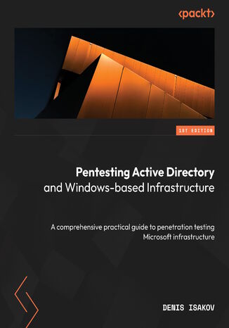 Okładka:Pentesting Active Directory and Windows-based Infrastructure. A comprehensive practical guide to penetration testing Microsoft infrastructure 