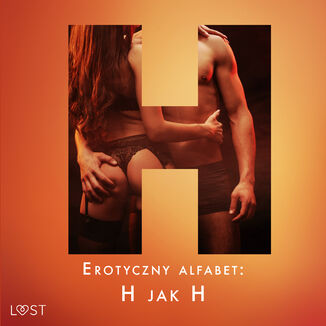 Erotyczny alfabet: H jak Hardcore - zbiór opowiadań (#8)