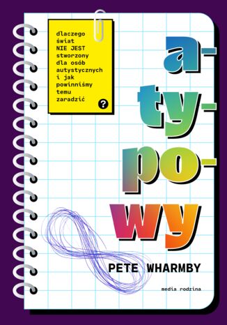 Atypowy. Dlaczego wiat nie jest stworzony dla osb autystycznych i jak powinnimy temu zaradzi Pete Wharmby - okadka ebooka