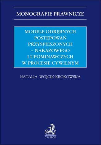 Modele odrębnych postępowań przyspieszonych - nakazowego i upominawczych w procesie cywilnym