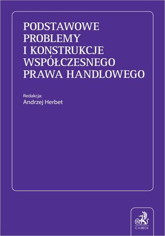 Podstawowe problemy i konstrukcje wspczesnego prawa handlowego Andrzej Herbet prof. KUL, Dorota Ambrouk-Wesoowska - okadka ebooka