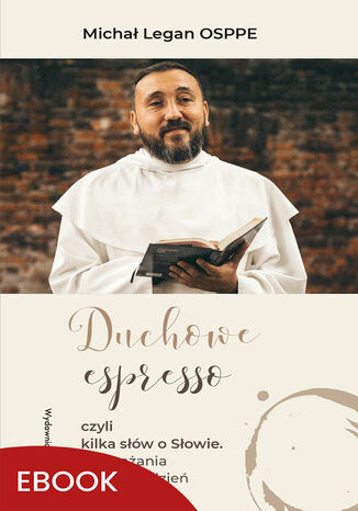 Duchowe espresso czyli kilka słów o Słowie. czyli kilka słów o Słowie. Rozważania na każdy dzień