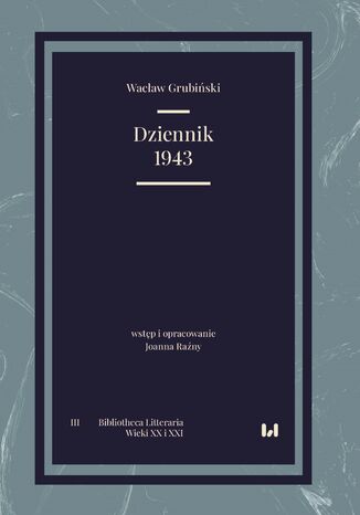 Dziennik 1943. Bibliotheca Litteraria. Tom III. Wieki XX i XXI Wacaw Grubiski, Joanna Rany - okadka ebooka