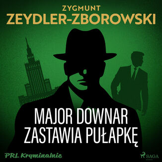 Major Downar zastawia puapk Zygmunt Zeydler-Zborowski - okadka audiobooka MP3