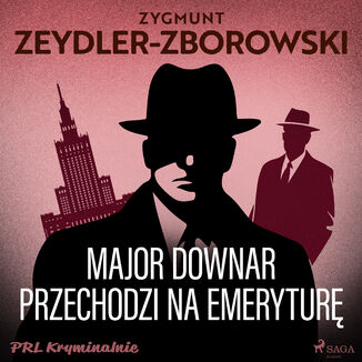Major Downar przechodzi na emerytur Zygmunt Zeydler-Zborowski - okadka audiobooka MP3