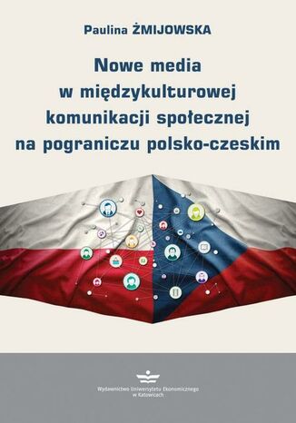 Okładka:Nowe media w międzykulturowej komunikacji społecznej na pograniczu polsko-czeskim 