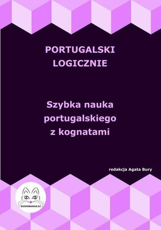 Portugalski logicznie. Szybka nauka portugalskiego z kognatami Agata Bury - okadka ebooka