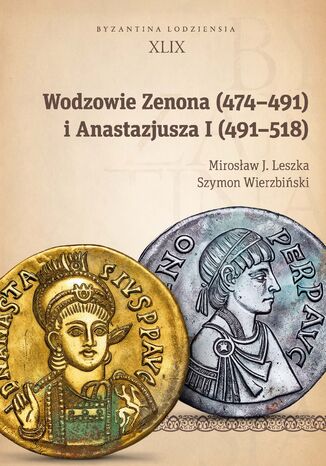 Wodzowie Zenona (474-491) i Anastazjusza I (491-518) Mirosaw J. Leszka, Szymon Wierzbiski - okadka ebooka