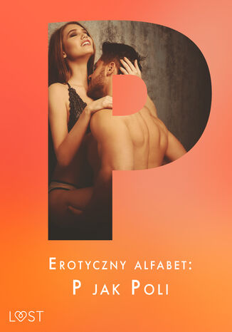 Erotyczny alfabet: P jak Poli - zbiór opowiadań (#17)
