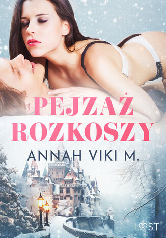 Pejza rozkoszy  zimowe opowiadanie erotyczne Annah Viki M. - okadka ebooka