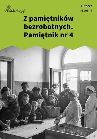 Z pamiętników bezrobotnych. Pamiętnik nr 4