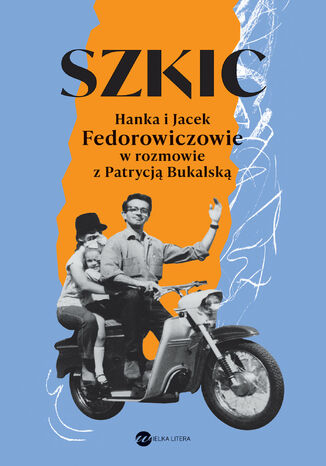 Okładka:Szkic. Hanka i Jacek Fedorowiczowie w rozmowie z Patrycją Bukalską 