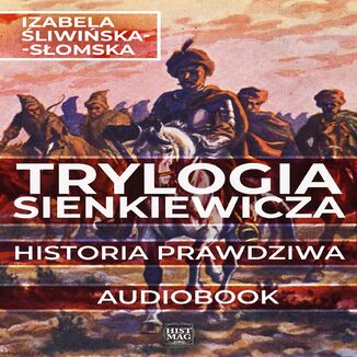Trylogia Sienkiewicza. Historia prawdziwa Izabela liwiska-Somska - okadka audiobooka MP3