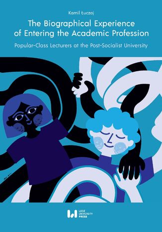 The Biographical Experience of Entering the Academic Profession. Popular-Class Lecturers at the Post-Socialist University Kamil uczaj - okadka audiobooka MP3