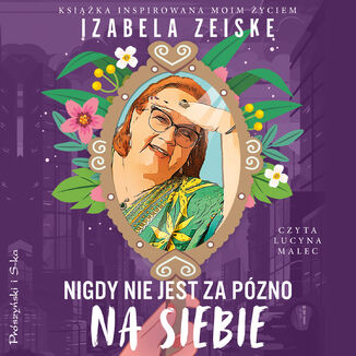Nigdy nie jest za pno na siebie Izabela Zeiske - okadka audiobooka MP3