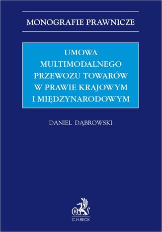 Umowa multimodalnego przewozu towarw w prawie krajowym i midzynarodowym Daniel Dbrowski - okadka ebooka