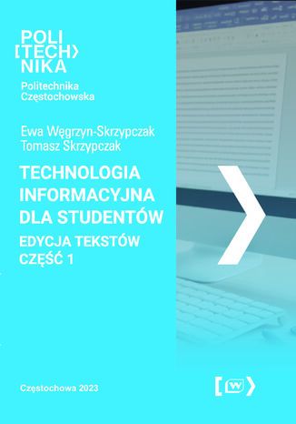 Technologia informacyjna dla studentw. Edycja tekstw - cz 1 Ewa Wgrzyn-Skrzypczak, Tomasz Skrzypczak - okadka ebooka