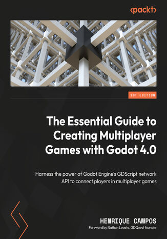 Okładka:The Essential Guide to Creating Multiplayer Games with Godot 4.0. Harness the power of Godot Engine's GDScript network API to connect players in multiplayer games 