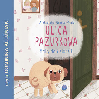 Matylda i Klopsik. Ulica Pazurkowa Aleksandra Struska - Musia - okadka audiobooks CD