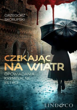 Czekajc na wiatr. Opowiadania kryminalne retro Grzegorz Skorupski - okadka ebooka