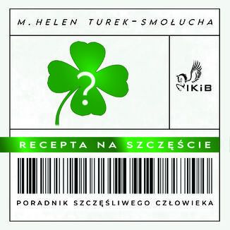Recepta na szczcie. Poradnik szczliwego czowieka M. Helen Turek-Smoucha - okadka audiobooka MP3