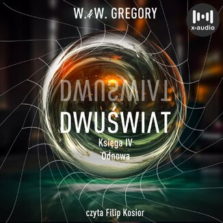 Dwuwiat. Ksiga IV. Odnowa W. & W. Gregory - okadka audiobooka MP3