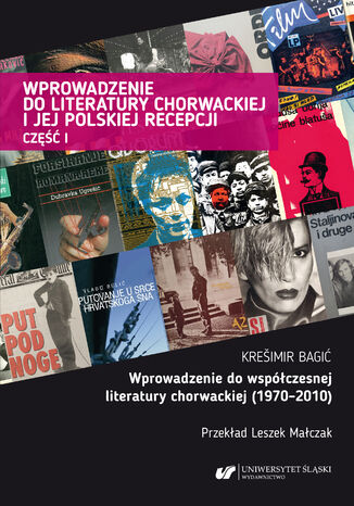 Okładka:Wprowadzenie do literatury chorwackiej i jej polskiej recepcji. Cz. 1: Wprowadzenie do współczesnej literatury chorwackiej (1970-2010) 