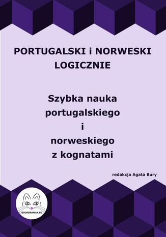 Portugalski i norweski logicznie. Szybka nauka portugalskiego i norweskiego z kognatami Agata Bury - okadka ebooka