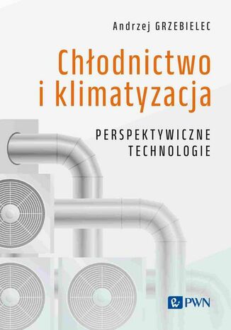 Chodnictwo i klimatyzacja. Perspektywiczne technologie Andrzej Grzebielec - okadka audiobooka MP3