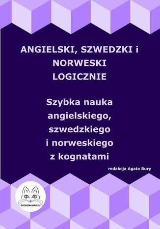 Angielski, szwedzki i norweski logicznie. Szybka nauka angielskiego, szwedzkiego i norweskiego z kognatami Agata Bury - okadka ebooka