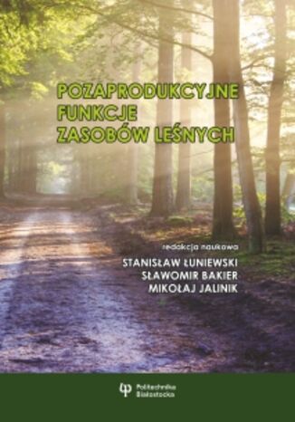 Pozaprodukcyjne funkcje zasobw lenych Stanisaw uniewski, Sawomir Bakier, Mikoaj Jalinik (red.) - okadka ebooka