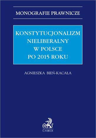Konstytucjonalizm nieliberalny w Polsce po 2015 roku