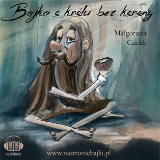 Bajka o krlu bez korony Magorzata Cudak - okadka audiobooka MP3
