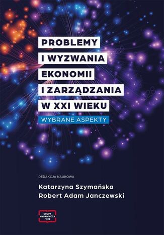 Okładka:Problemy i wyzwania ekonomii i zarządzania w XXI wieku. Wybrane aspekty 