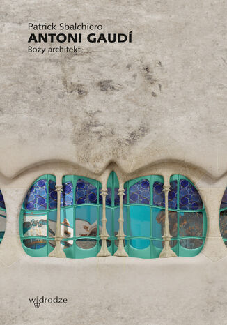 Okładka:Antoni Gaudí. Boży architekt 