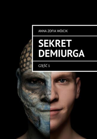 Sekret Demiurga Anna Zofia Wjcik - okadka ebooka