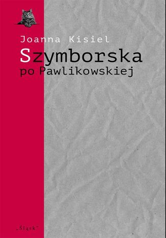 Szymborska po Pawlikowskiej. Dialogi mimowolne Joanna Kisiel - okadka ebooka