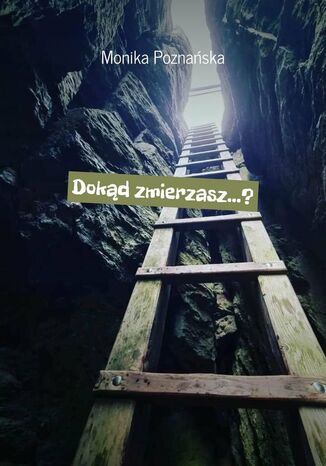 Dokąd zmierzasz...?
