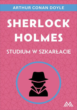 Sherlock Holmes (Tom 2). Sherlock Holmes. Studium w szkaracie Arthur Conan Doyle - okadka ebooka