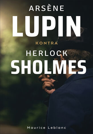 Okładka:Arsene Lupin (Tom 2). Arsene Lupin kontra Herlock Sholmes 