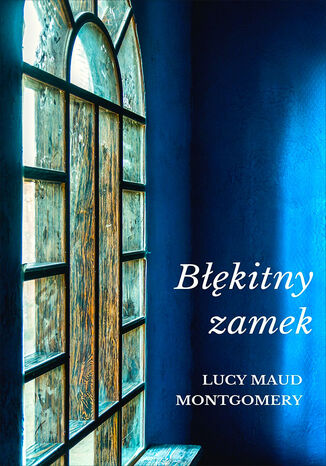 Bkitny zamek Lucy Maud Montgomery - okadka ebooka