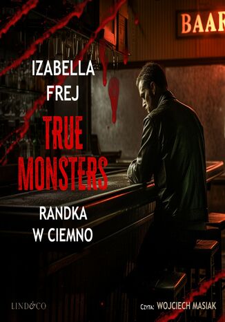 Randka w ciemno. True Monsters Izabella Frej - okadka audiobooks CD