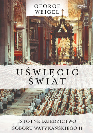 Uwici wiat. Istotne dziedzictwo Soboru Watykaskiego II George Weigel - okadka audiobooka MP3