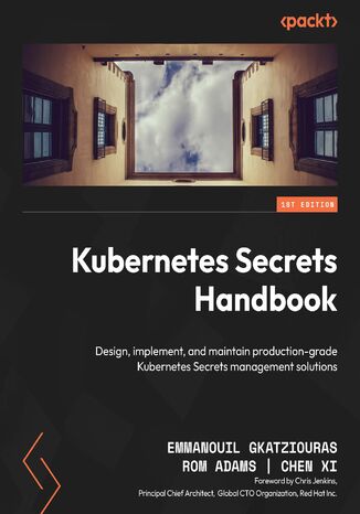 Kubernetes Secrets Handbook. Design, implement, and maintain production-grade Kubernetes Secrets management solutions
