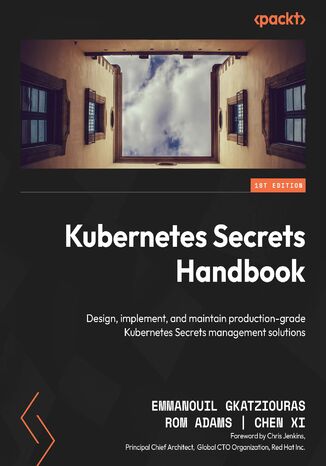 Kubernetes Secrets Handbook. Design, implement, and maintain production-grade Kubernetes Secrets management solutions
 