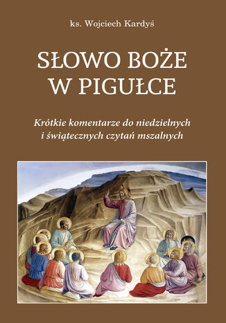 Sowo Boe w piguce. Krtkie komentarze do niedzielnych i witecznych czyta ks. Wojciech Kardy - okadka ebooka