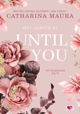 Until You. A pojawia si ty. Off-Limits. Tom 1 Catharina Maura - okadka ebooka