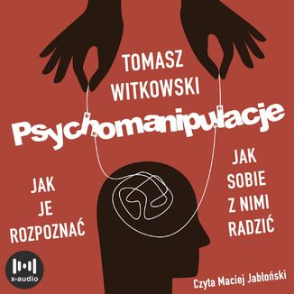 Psychomanipulacje. Jak je rozpoznawa i jak sobie z nimi radzi Tomasz Witkowski - okadka audiobooka MP3