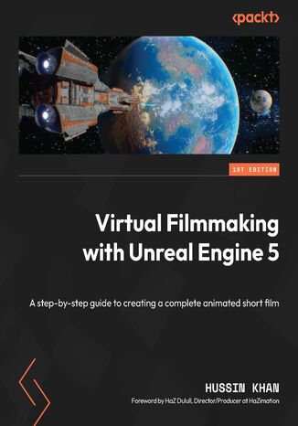 Okładka:Virtual Filmmaking with Unreal Engine 5. A step-by-step guide to creating a complete animated short film 