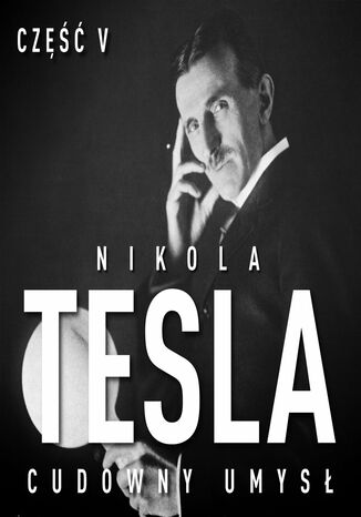 Nikola Tesla. Cudowny umys. Cz 5. Powiata John Joseph O'Neill - okadka ebooka